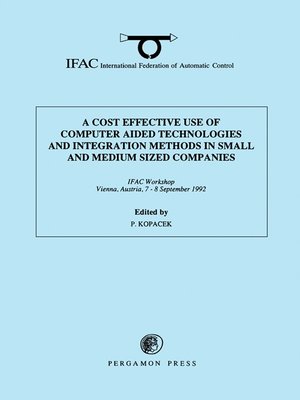 cover image of A Cost Effective Use of Computer Aided Technologies and Integration Methods in Small and Medium Sized Companies